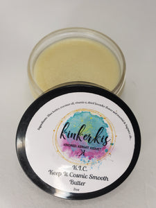 K.I.C. ~ Keep It Cosmic Smooth Butter